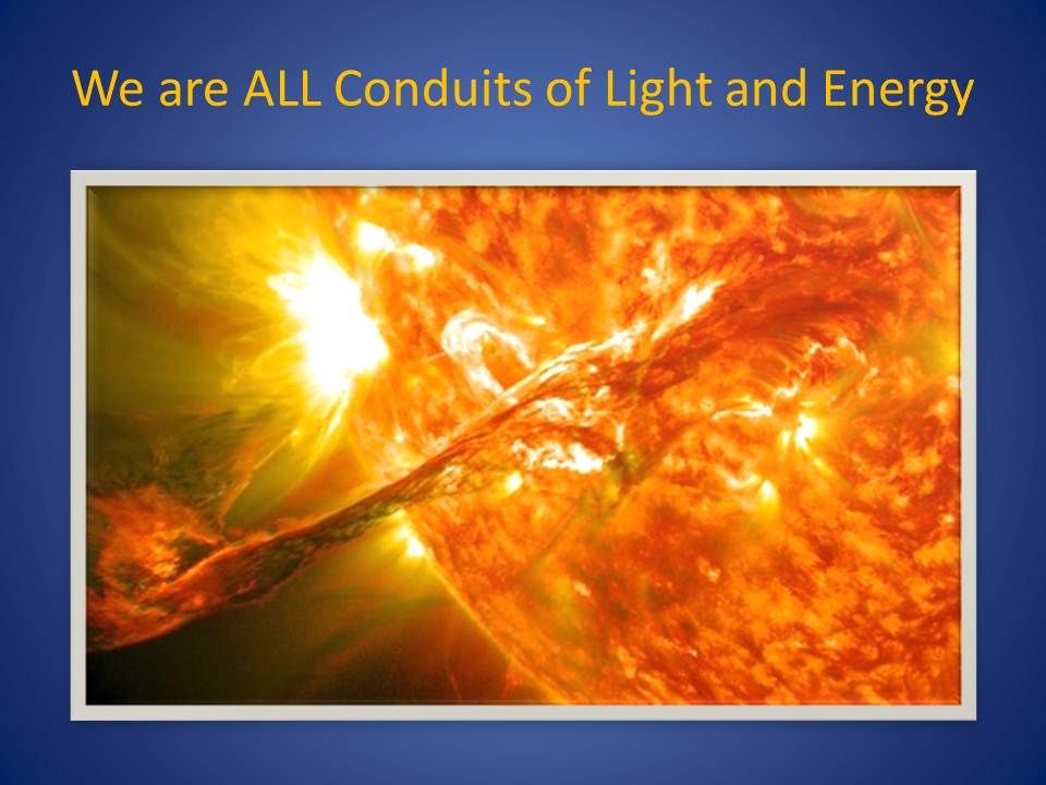we_are_conduits_of_light_and_energy.jpg